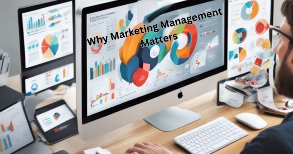 Why Marketing Management Matters