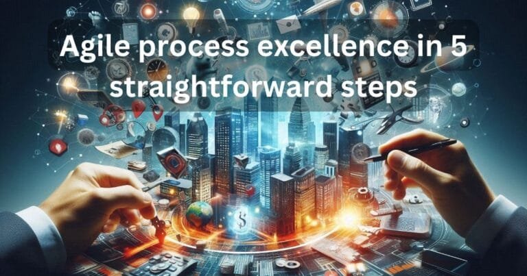 Agile process excellence